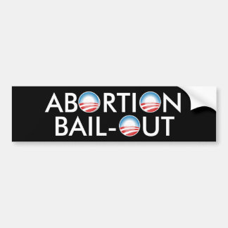 Abortion Bail-Out Bumper Sticker