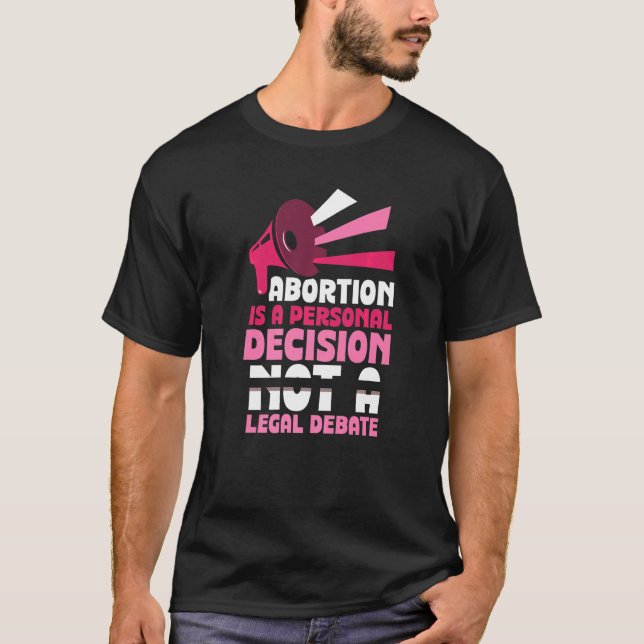 Abortion is a personal decision  Pro Abortion  1 T-Shirt (Front)