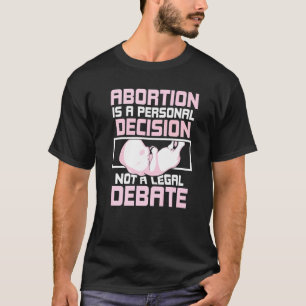 Abortion is a personal decision  Pro Abortion T-Shirt