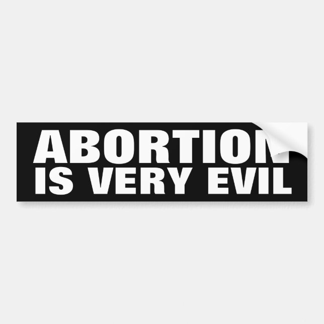 Abortion is Evil Bumper Sticker (Front)