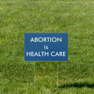 Abortion Is Health Care Women's Rights Blue Garden Sign