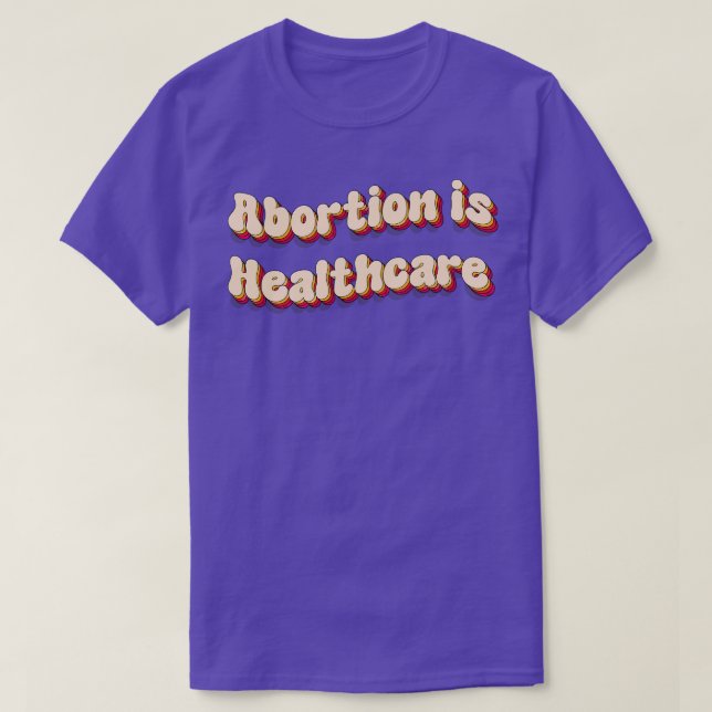abortion is healthcare 1 T-Shirt (Design Front)