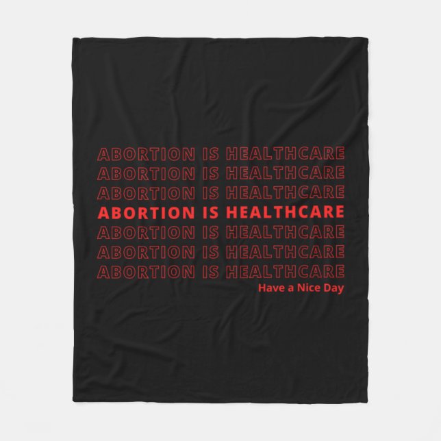 Abortion is Healthcare   Fleece Blanket (Front)