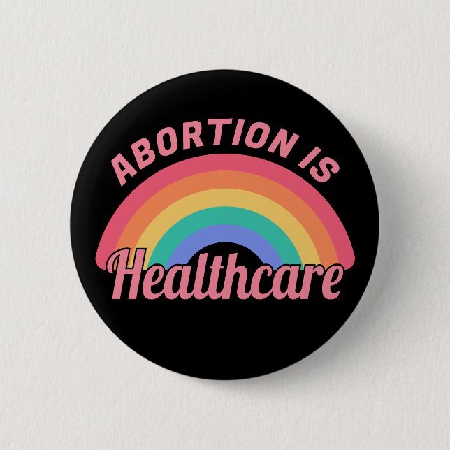 Abortion Is Healthcare II 6 Cm Round Badge (Front)