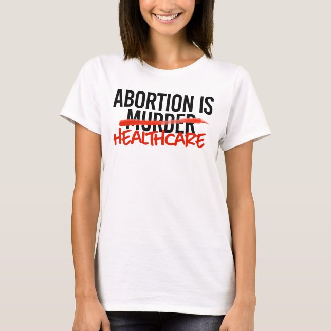 Abortion is Healthcare T-Shirt (Front)