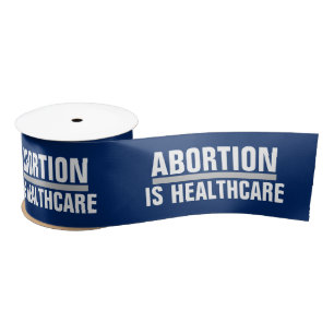 Abortion is Healthcare Women's Human Rights Satin Satin Ribbon