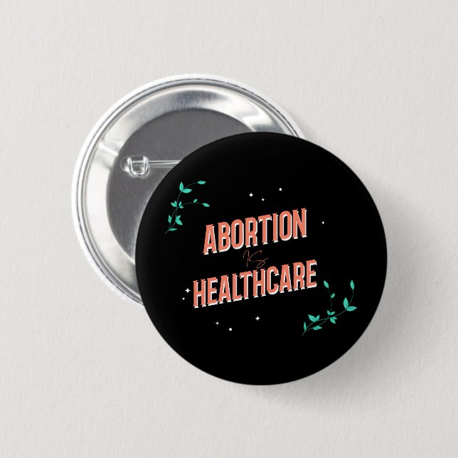abortion is healthcare | womens rights roe button (Front & Back)