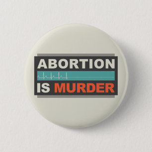 Abortion Is Murder 6 Cm Round Badge