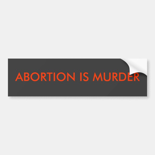 Abortion is murder bumper sticker (Front)