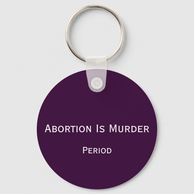 Abortion Is Murder, Period Key Ring (Front)