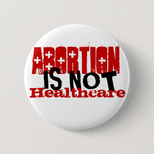 Abortion is not healthcare 6 cm round badge