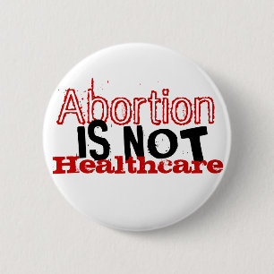 Abortion is not healthcare 6 cm round badge
