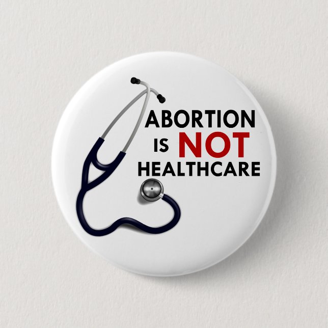 Abortion is Not Healthcare 6 Cm Round Badge (Front)