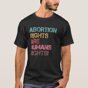 Abortion Rights Are Human Rights 5 T-Shirt