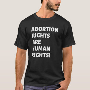 Abortion Rights Are Human Rights Pro Choice T-Shirt