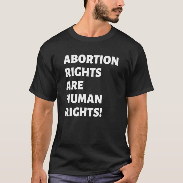 Abortion Rights Are Human Rights Pro Choice T-Shirt (Front)