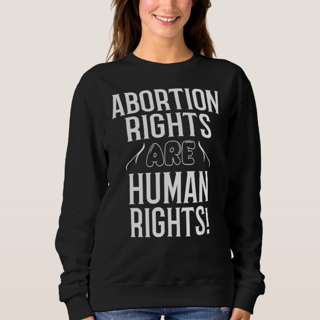 Abortion Rights Are Human Rights Sweatshirt (Front)