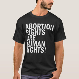 Abortion Rights Are Human Rights T-Shirt