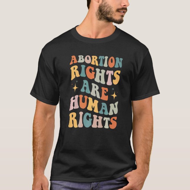 Abortion Rights Are Human Rights   T-Shirt (Front)