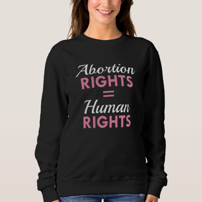 Abortion Rights Equal Human Rights Sweatshirt (Front)