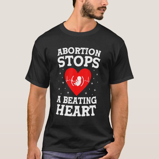 Abortion Stops A Beating Heart   Foetus Right To L T-Shirt (Front)