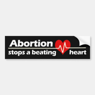Abortion Stops a Beating Heart, Pro-Life Bumper Sticker