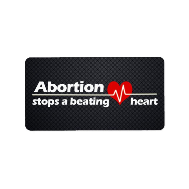 Abortion Stops a Beating Heart, Pro-Life Label (Front)