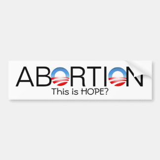Abortion, This is HOPE? - Customised Bumper Sticker