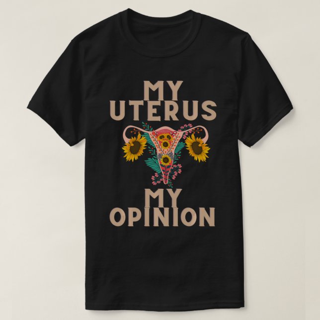 Abortion Womens rights My uterus my opinion graphi T-Shirt (Design Front)
