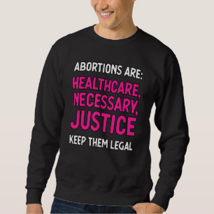 Abortions Are Healthcare Necessary  Democratic Pro Sweatshirt