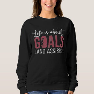 About Goals Field Hockey Player Field Hockey Sweatshirt