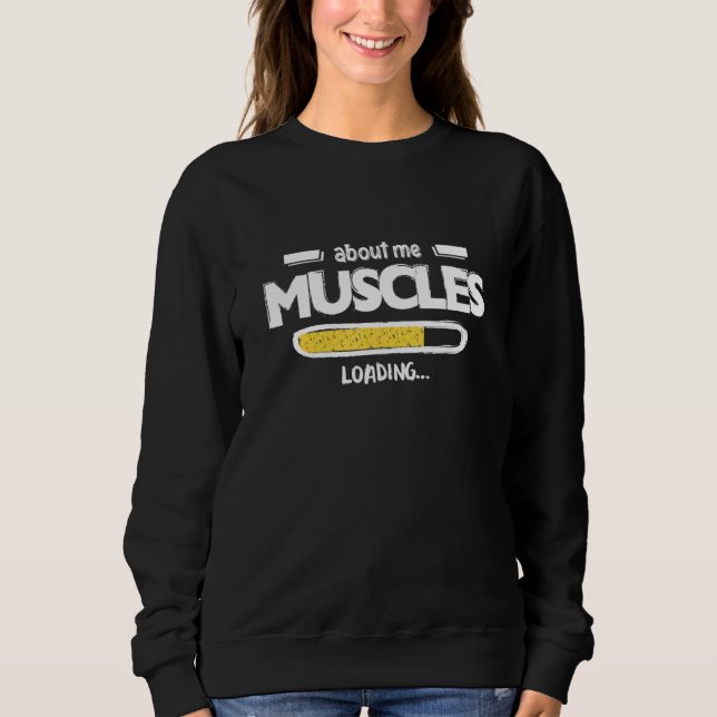 about me MUSCLES LOADING Sweatshirt (Front)