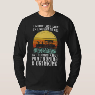 about Pontooning & Drinking Pontoon Boat Captain T-Shirt
