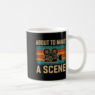 About To Make A Scene Filmmaking Filmmaker  Coffee Mug