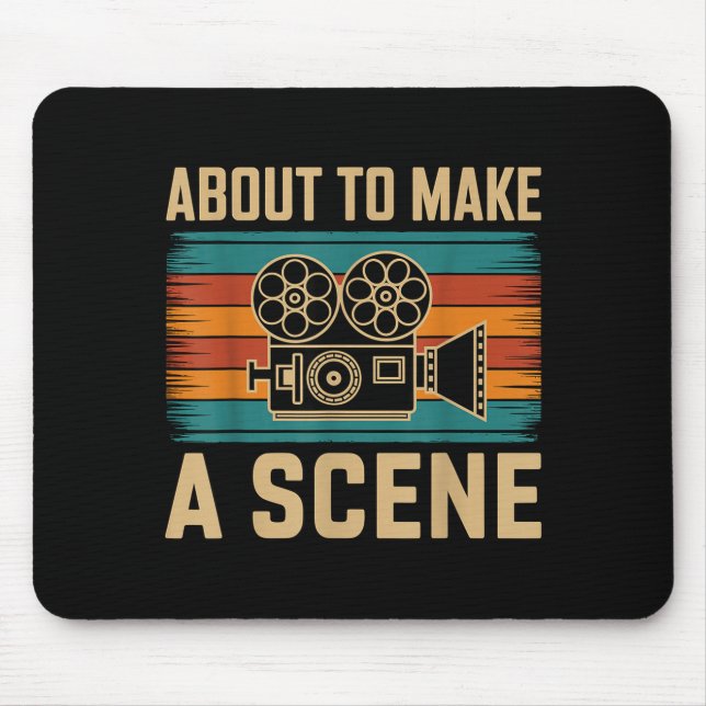 About To Make A Scene Filmmaking Filmmaker  Mouse Pad (Front)