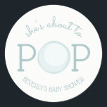 About to Pop Bubble Baby Shower Sticker<br><div class="desc">A baby shower sticker featuring text "she's about to POP" with illustration of a bubble incorporated into design.  Personalise the name.  Matching invitations and other items are available at Jill's Paperie.</div>