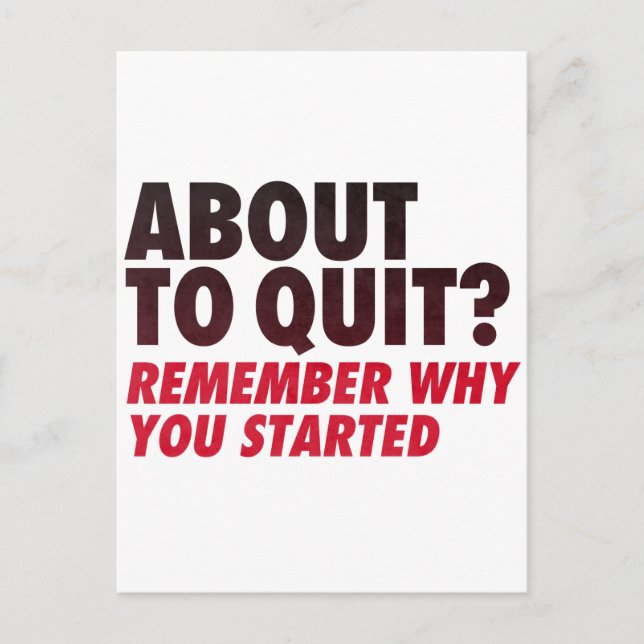 About to Quit? Remember Why You Started Motivation Postcard (Front)