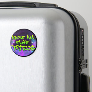 Above All Else Tattoos Magnet