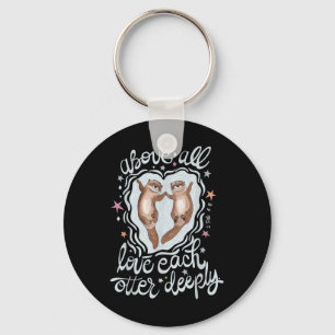 Above All Love Each Otter Deeply Key Ring