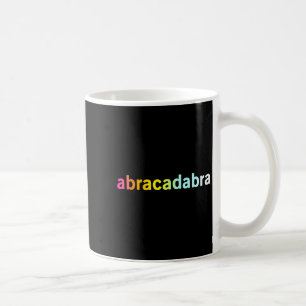 Abracadabra - Funny Cool Magic Quote Coffee Mug