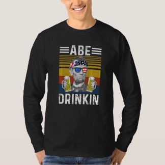 Abraham Drinkin 4th Of July Abe Lincoln Men Women T-Shirt