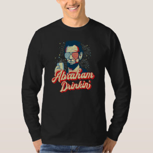 Abraham Drinkin Abe Drinkin Like Lincoln Usa July  T-Shirt