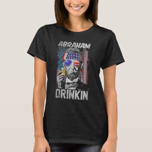 Abraham Drinkin Abe Lincoln Merica Usa July 4th T-Shirt