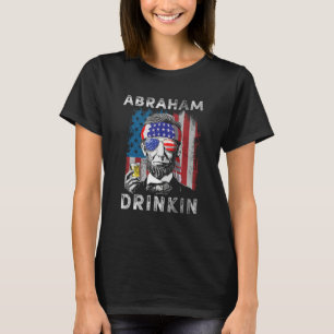 Abraham Drinkin Abe Lincoln Merica USA July 4th T-Shirt