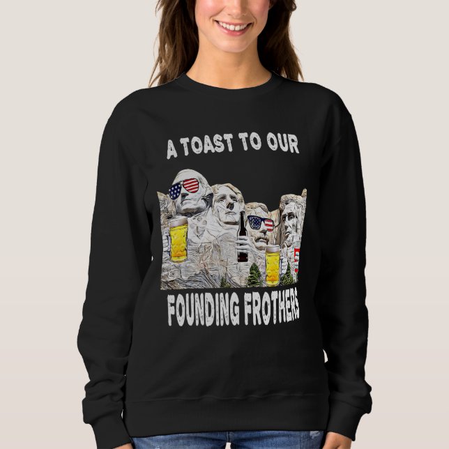 Abraham Drinkin  Ben Drankin Mount Rushmore Usa 3 Sweatshirt (Front)