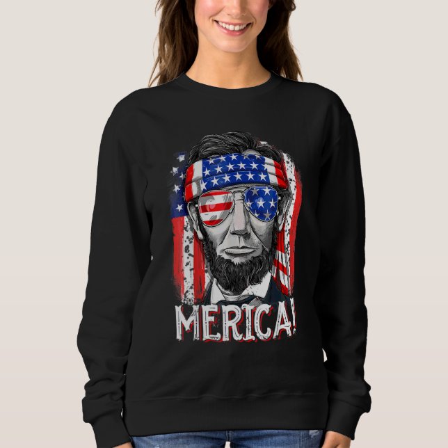 Abraham Lincoln 4th Of July Merica Men Women Ameri Sweatshirt (Front)