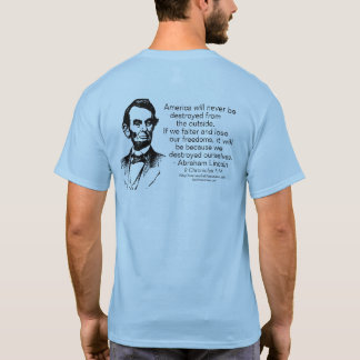 Abraham Lincoln - Destroy Ourselves T-Shirt