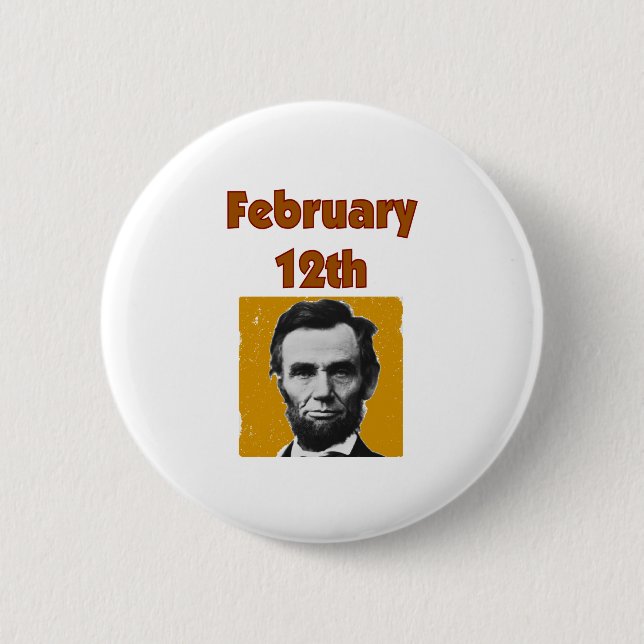 Abraham Lincoln February 12th T-Shirt & Gifts 6 Cm Round Badge (Front)