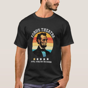 Abraham Lincoln Ford's Theatre Awful Would Not Rec T-Shirt
