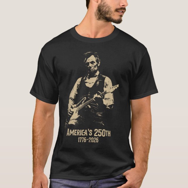 Abraham Lincoln Playing Guitar 4Th July 250Th T-Shirt (Front)